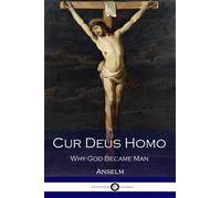 Cur Deus Homo: Why God Became Man