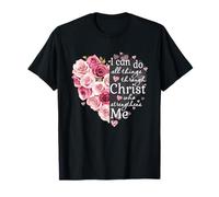 Cœur Floral I Can Do All Things Through Christ T-Shirt