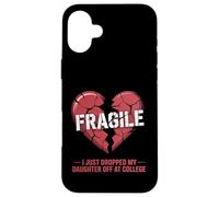 Cœur Fragile, Je Viens de déposer ma Fille à l'université Coque pour iPhone 16 Plus