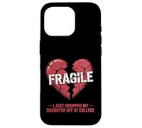 Cœur Fragile, Je Viens de déposer ma Fille à l'université Coque pour iPhone 16 Pro