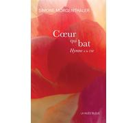 Cœur qui bat Hymne à la vie - Simone Morgenthaler - La Nuee Bleue - broché - Essai