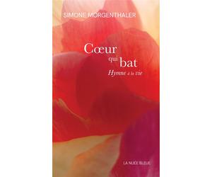 Cœur qui bat Hymne à la vie - Simone Morgenthaler - La Nuee Bleue - broché - Essai