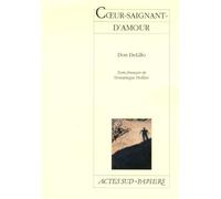 Coeur-saignant-d'amour Don Delillo (Auteur), Dominique Hollier (Traduction)
