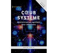 Cœur Système: Administration systèmes pour débutants