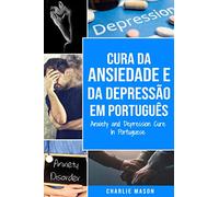 Cura da Ansiedade e da Depressão Em português/ Anxiety and Depression Cure In Portuguese