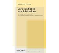 Cura e pubblica amministrazione. Come il pensiero femminista può cambiare in meglio le nostre amministrazioni