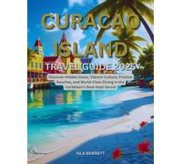 Curacao Island Travel Guide 2025: Discover Hidden Gems, Vibrant Culture, Pristine Beaches, and World-Class Diving in the Caribbean’s Best-Kept Secret