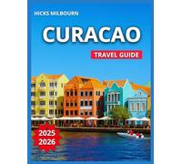 Curaçao Travel Guide 2025/2026: Top Attractions, Willemstad, National Parks, Hato Caves, Best Beaches, Outdoor Activities & Nature, Food & Drink, ... Trips & Island Tours, Culture and History.