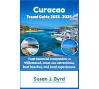 Curacao Travel Guide 2025-2026: Your essential companion to Willemstad, must-see attractions, best beaches, and local experiences