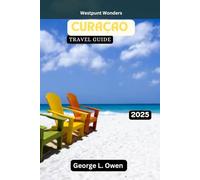 Curaçao Travel Guide 2025: Westpunt Wonders