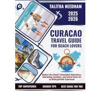 Curacao Travel Guide for Beach Lovers 2025-2026: Explore the Island’s Unmatched Adventures, Snorkeling Locations, and Secret Coves for an Unforgettable Experience
