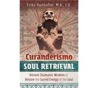 Curanderismo Soul Retrieval by Buenaflor & Erika & M.A. & J.D. Unknown (Auteur)