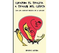 Curando El Trauma A Través Del Cuerpo: Para Una Cognición Estética De La Curación