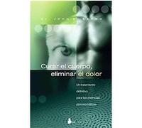 Curar El Cuerpo, Eliminar El Dolor/ the Mindbody Prescription John E. Sarno (Auteur)