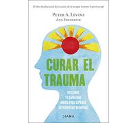 Curar el trauma: Descubre tu capacidad innata para superar experiencias negativas