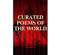 Curated Poems of the World: Pushkin, Eminescu, Shakespeare, Victor Hugo, Baudelaire, Rumi, Alighieri, Homer, Walt Whitman, Gumilev, Omar Khayyam