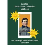 Curated Sports Card Collection Logbook: For the High Value Sports Card Collector