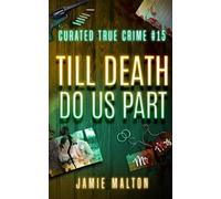 Curated True Crime #15: Till Death Do Us Part