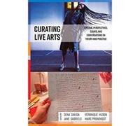 Curating Live Arts: Critical Perspectives, Essays, and Conversations on Theory and Practice - [Version Originale] Inconnu (Auteur)