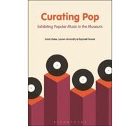 Curating Pop - Exhibiting Popular Music In The Museum