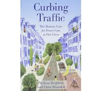Curbing Traffic: The Human Case for Fewer Cars in Our Lives