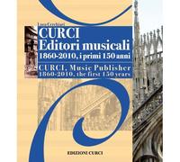 Curci Editori Musicali 1860-2010, I Primi 150 Anni