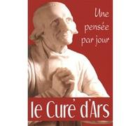 Cure d'ars: une pensee par jour (le) CURE D ARS ST (Auteur)