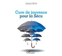 Cure de jouvence pour la Sécu - Jacques Bichot - L'harmattan - broché - Etude