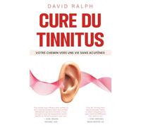 Cure du Tinnitus - Votre chemin vers une vie sans acouphènes: Un guide pratique et éprouvé, sans médicaments, pour réduire les bourdonnements ... nerveux et reprendre le contrôle de votre vie