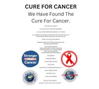Cure For Cancer: We Have Found The Cure For Cancer.