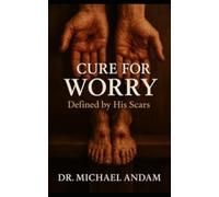 Cure for Worry: Defined by His scars