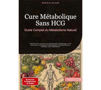 Cure Métabolique Sans HCG: Guide Complet du Métabolisme Naturel: Découvrez les secrets d'une transformation métabolique en 30 jours avec un programme ... d'exercices pour optimiser votre métabolisme