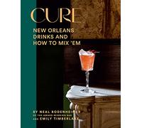 Cure: New Orleans Drinks and How to Mix'em from the Award-winning Bar