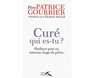 Curé, qui es-tu ?: Plaidoyer pour un nouveau visage du prêtre