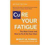 Cure Your Fatigue, Second Edition: The Root Cause and How to Fix It On Your Own