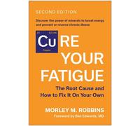 Cure Your Fatigue, Second Edition The Root Cause and How to Fix It On Your Own - Morley M. Robbins - BenBella Books - ebook (ePub) - Livre