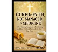 Cured By Faith, Not Managed by Medicine: Why Treating Symptoms is Not Healing