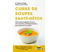 Cures de soupes, santé-détox: 100 soupes magiques minceur, anti-insomnie, antiballonnement...pour préserver