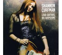 Curfman, Shannon - Loud Guitars Big Suspicions