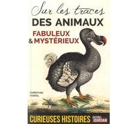 Curieuses Histoires Des Animaux Fabuleux Et Mystérieux