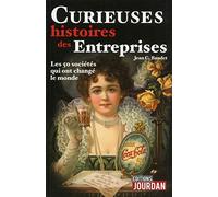 Curieuses histoires des entreprises - Les 50 sociétés qui ont changé le monde