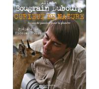 Curieux de nature: 30 Ans de passion pour la planète