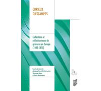 Curieux d'estampes Collections et collectionneurs de gravures en Europe (1500-1815) - Marianne Grivel - Presses Universitaires Rennes - broché - Beau livre