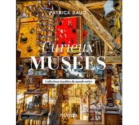Curieux musées Collections insolites du monde entier - Patrick Baud - Dunod - relié - Beau livre