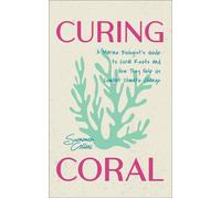 Curing Coral A Marine Biologist's Guide to Coral Reefs and How They Help Us Combat Climate Change - Summer Collins - Mango Media - ebook (ePub) - Livre