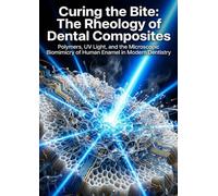 Curing the Bite: The Rheology of Dental Composites: Polymers, UV Light, and the Microscopic Biomimicry of Human Enamel in Modern Dentistry
