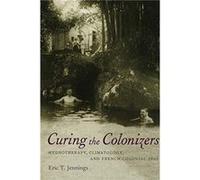 Curing the Colonizers by Eric T. Jennings Eric Thomas Jennings (Auteur)