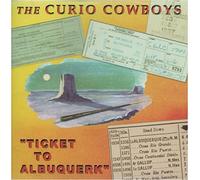 Curio Cowboys - Ticket to Albuquerk