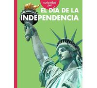 Curiosidad por el Día de la Independencia (Curiosidad por los días de fiesta) (Spanish Edition)