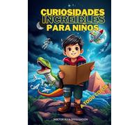 Curiosidades INCREÍBLES para NIÑOS: Dinosaurios, El Espacio, Animales y más... DIVERSIÓN sin pantallas A TODO COLOR